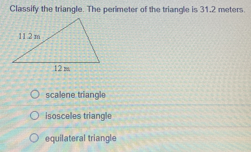 Solved: Classify the triangle. The perimeter of the triangle is 31.2 ...