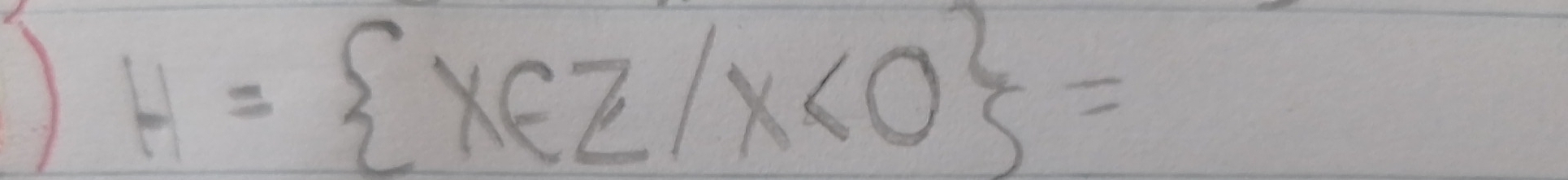 H= x∈ Z/x<0 =