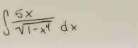 ∈t  5x/sqrt(1-x^4) dx