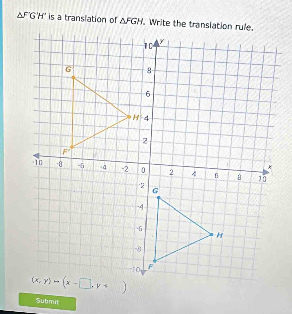 △ F'G'H' is a translation of △ FGH
Submit