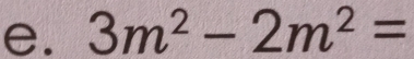 3m^2-2m^2=