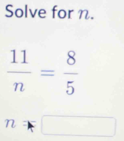 Solve for n.
n=□ □ 