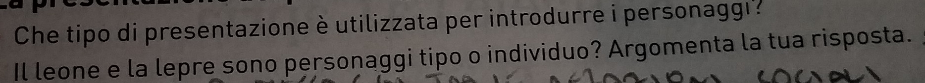 Che tipo di presentazione è utilizzata per introdurre i personaggi 
Il leone e la lepre sono personaggi tipo o individuo? Argomenta la tua risposta.