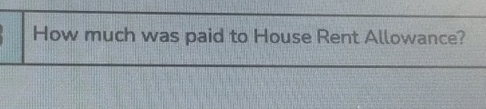 How much was paid to House Rent Allowance?