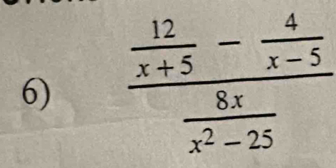 frac  12/x+5 - 4/x-5  8x/x^2-25 