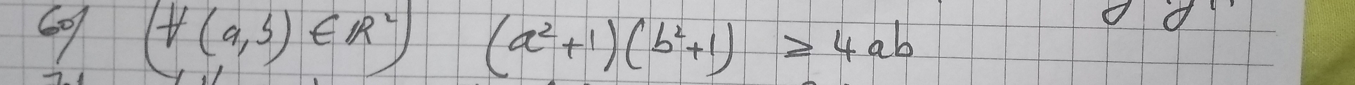 60 (f(a,b)∈ R^2) (a^2+1)(b^2+1)≥ 4ab