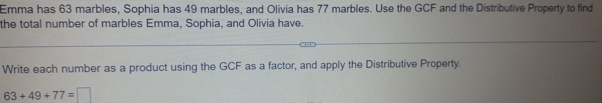 Solved: Emma has 63 marbles, Sophia has 49 marbles, and Olivia has 77 ...