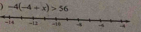 ) -4(-4+x)>56