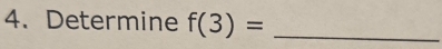 Determine f(3)= _