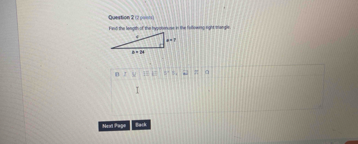 Find the length of the hypotenuse in the following right triangle.
7 Ω
Next Page Back