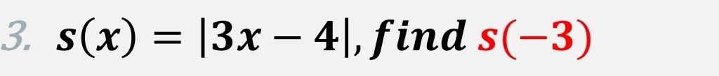 s(x)=|3x-4| , find s(-3)