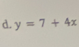 y=7+4x