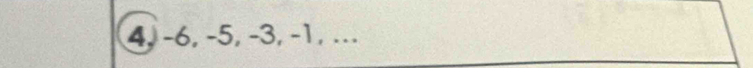 4, -6, -5, -3, -1, ...