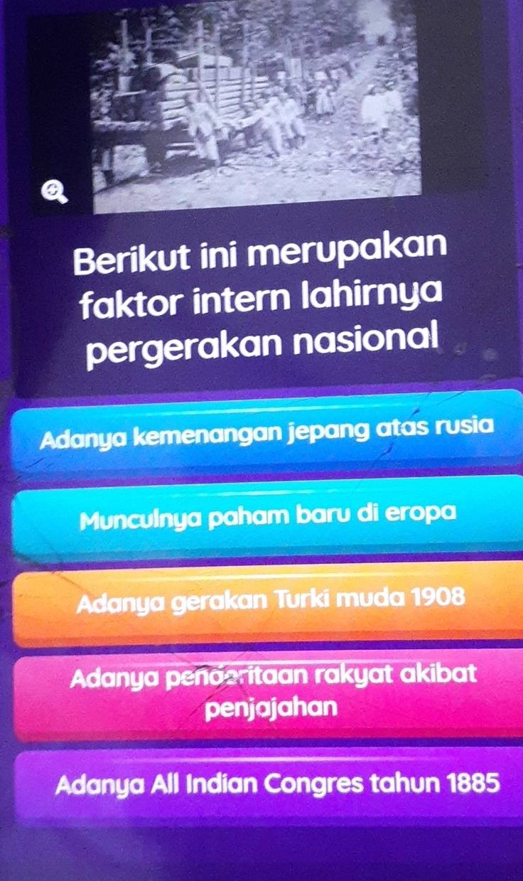 a
Berikut ini merupakan
faktor intern lahirnya
pergerakan nasional
Adanya kemenangan jepang atas rusia
Munculnya paham baru di eropa
Adanya gerakan Turki muda 1908
Adanya penderitaan rakyat akibat
penjajahan
Adanya All Indian Congres tahun 1885