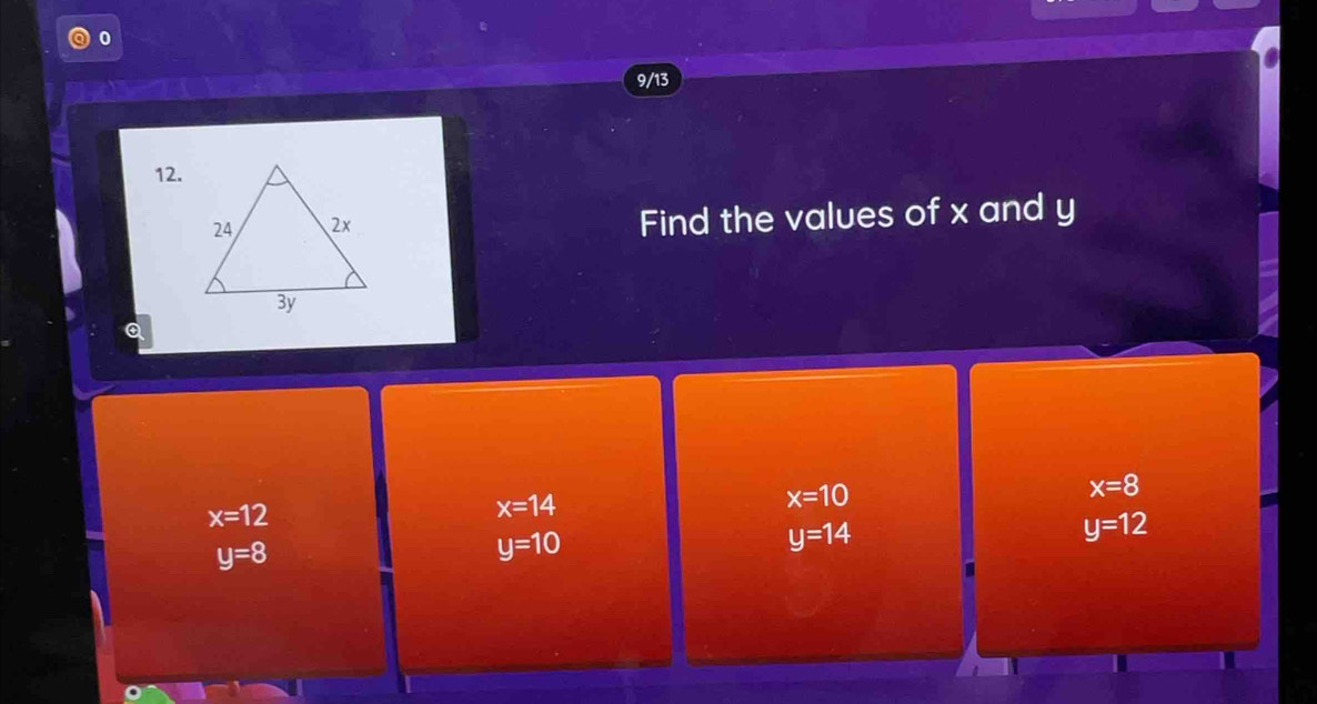 0
9/13
12.
Find the values of x and y
x=8
x=12
x=14
x=10
y=14
y=12
y=8
y=10