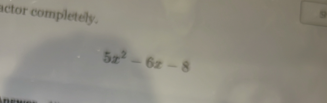 actor completely. 
5
5x^2-6x-8