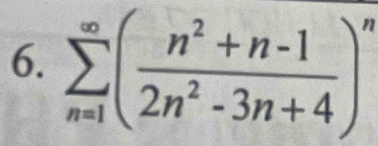 sumlimits _(n=1)^(∈fty)( (n^2+n-1)/2n^2-3n+4 )^n