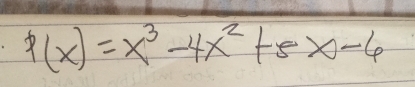 p(x)=x^3-4x^2+5x-6