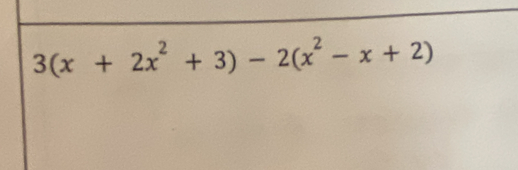 3(x+2x^2+3)-2(x^2-x+2)