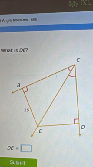 My IXL 
Angle bisectors 68E
What is DE?
DE=□
Submit