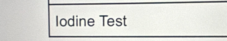 Iodine Test