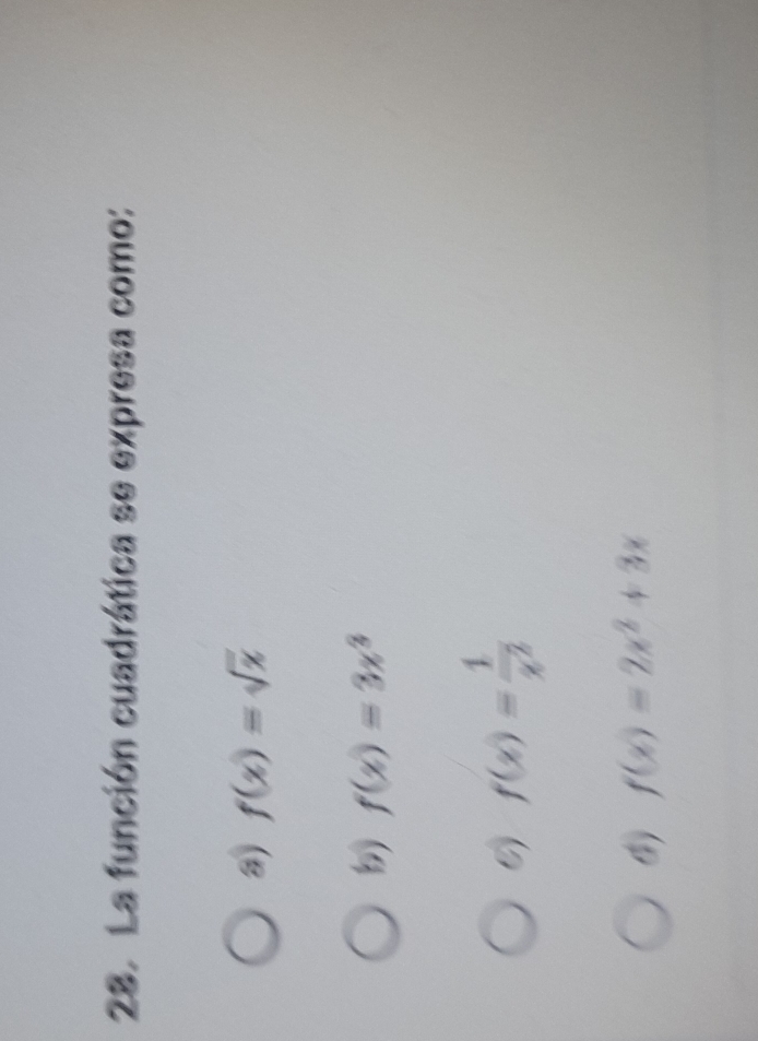 La función cuadrática se expresa como:
8) f(x)=sqrt(x)
f(x)=3x^3
6) f(x)= 1/x^2 
f(x)=2x^2+3x