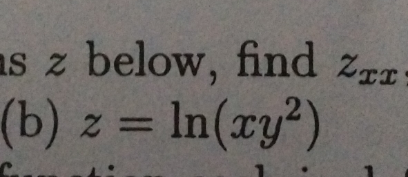 below, find . z_xx
(b) z=ln (xy^2)