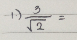 ()  3/sqrt(2) =