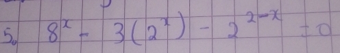 8^x-3(2^x)-2^(2-x)=0