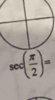 sec ( π /2 )=