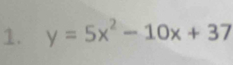 y=5x^2-10x+37