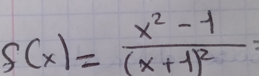 f(x)=frac x^2-1(x+1)^2=