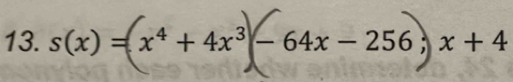 s(x)=| x⁴ + 4x³ - 64x - 256 x+4