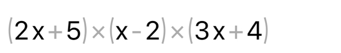 (2x+5)* (x-2)* (3x+4)