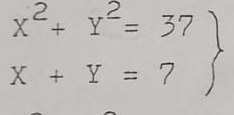 x^2+y^2= 5
X+Y=7