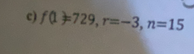 f(1)=729, r=-3, n=15