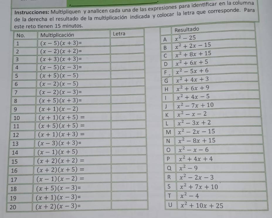 Instrucciones: Multipliquen y analicen cada una de las expresiones para identificar en la columna
de la derecha el resultado de la multiplicación indicada y colocar la letra que corresponde. Para