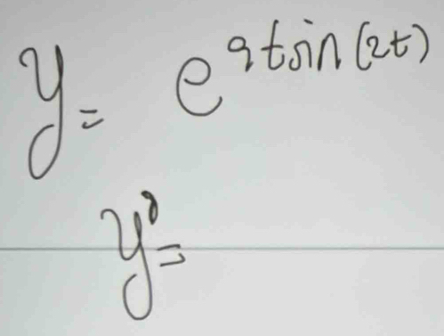 y=e^(9tsin (2t))
y'=