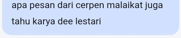 apa pesan dari cerpen malaikat juga 
tahu karya dee lestari