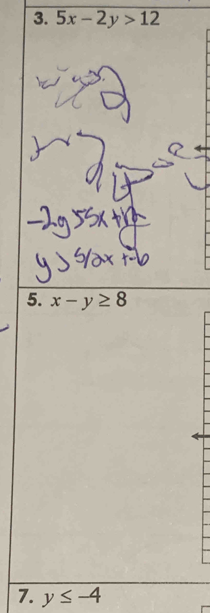 5x-2y>12
5. x-y≥ 8
7. y≤ -4