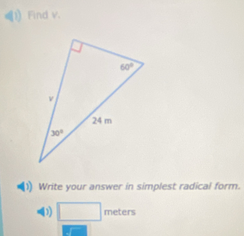 Find v.
Write your answer in simplest radical form.
-1□^(-5)
) □ met ers