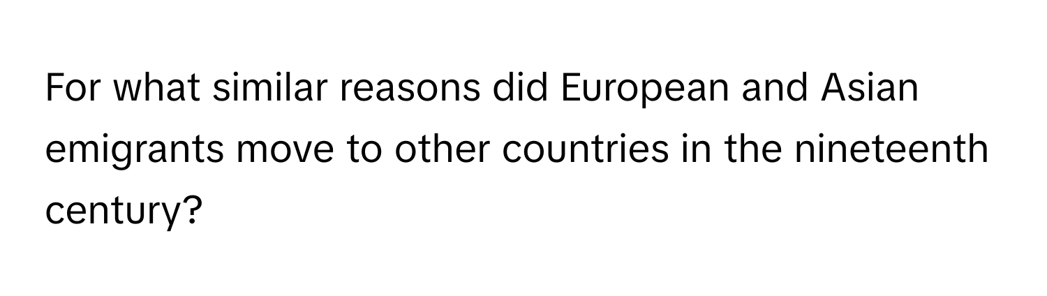 For what similar reasons did European and Asian emigrants move to other countries in the nineteenth century?