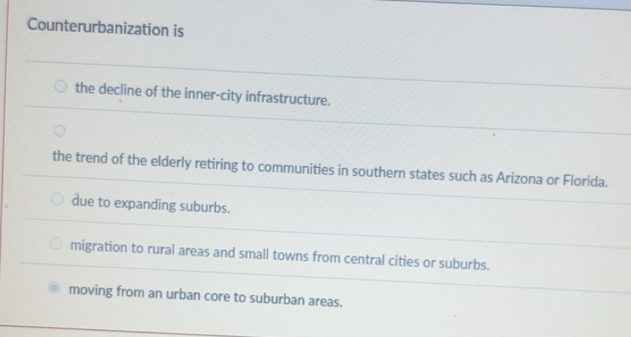 Solved: Counterurbanization is the decline of the inner-city ...