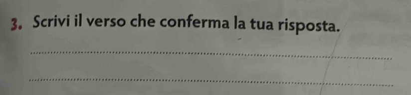 3。 Scrivi il verso che conferma la tua risposta. 
_ 
_