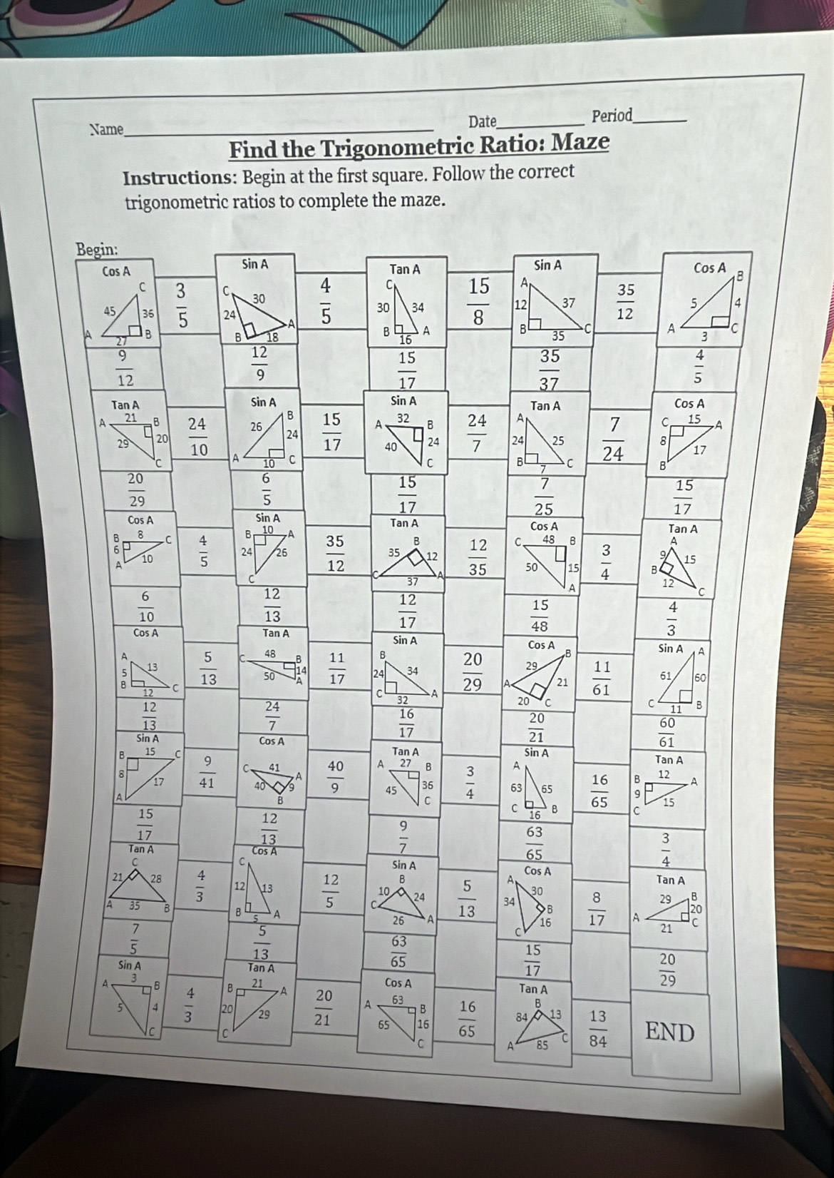 Name_ Date_
Period_
Find the Trigonometric Ratio: Maze
Instructions: Begin at the first square. Follow the correct
trigonometric ratios to complete the maze.
B