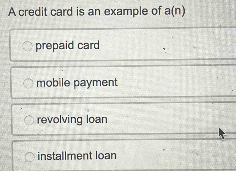 Solved: A credit card is an example of a(n) prepaid card mobile payment ...