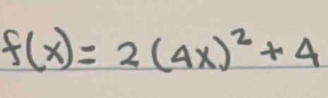 f(x)=2(4x)^2+4