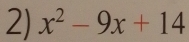 x^2-9x+14