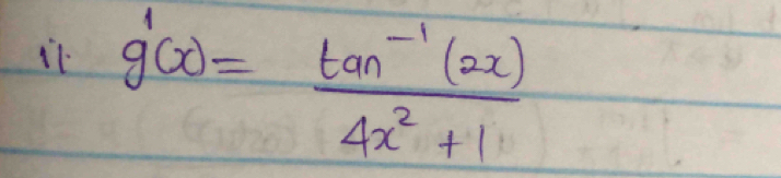 g'(x)= (tan^(-1)(2x))/4x^2+1 