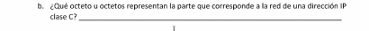 ba Qué octeto u octetos representan la parte que corresponde a la red de una dirección IP 
clase C?_